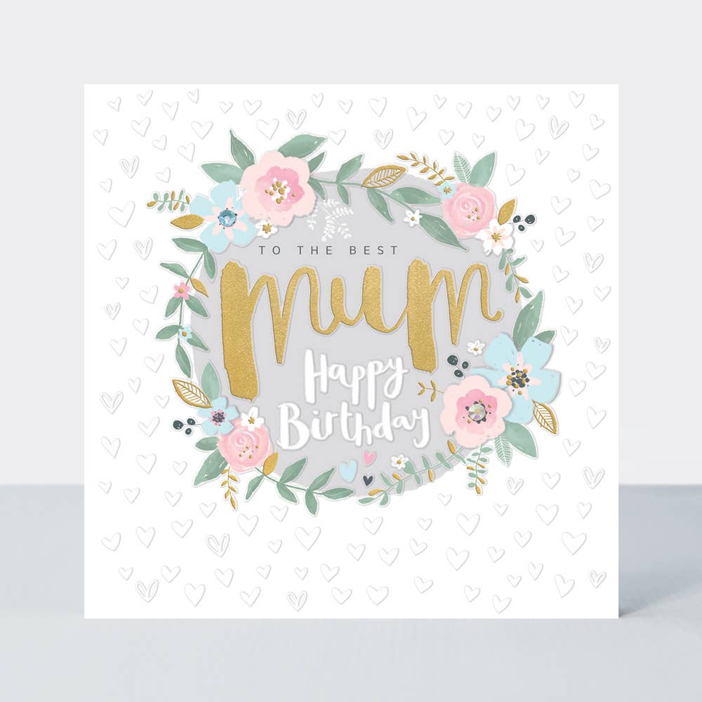 To the Best Mum” Happy Birthday Card – Floral Gold Foil Design